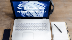 Top 10 Remote Work Opportunities in 2022