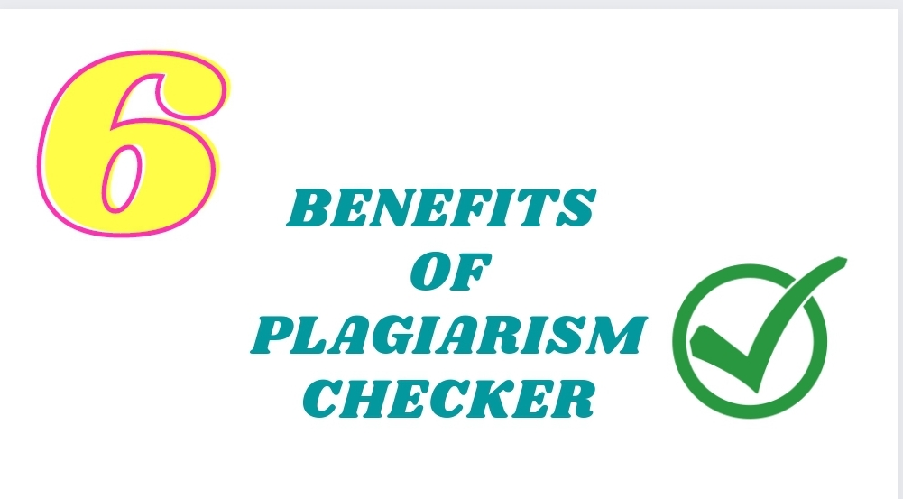 6 Reasons Why You Should Use a Plagiarism Checker for Your Assignments