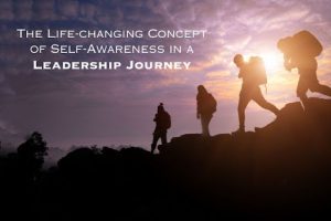 How Self-Awareness can ensure that you continue on Your Leadership Journey