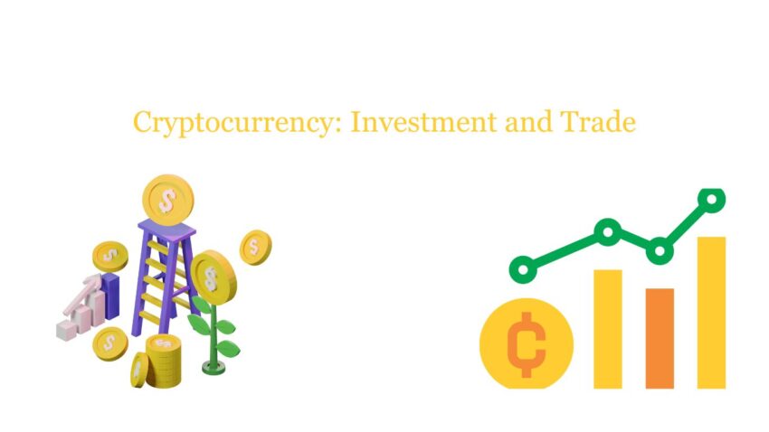 Cryptocurrency Investment and Trade